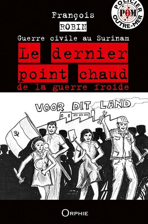 Le dernier point chaud de la Guerre Froide - Guerre Civile au Surinam
