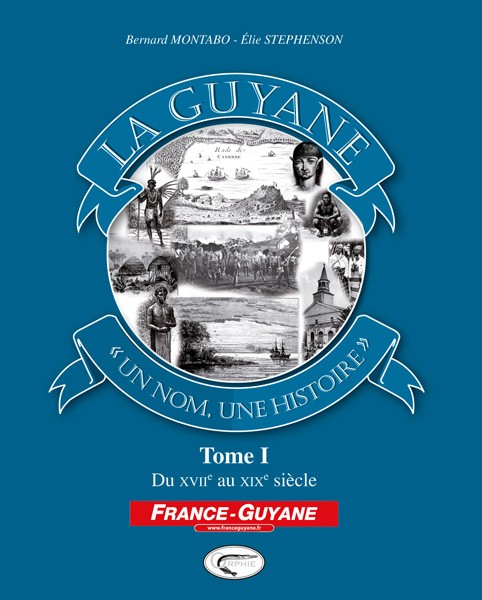 La Guyane - "un nom, une histoire"