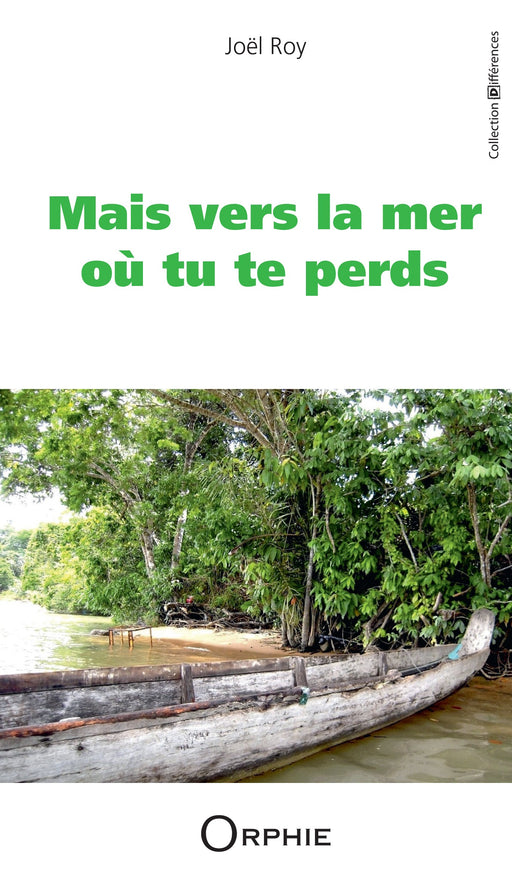Mais vers la mer où tu te perds l Editions Orphie