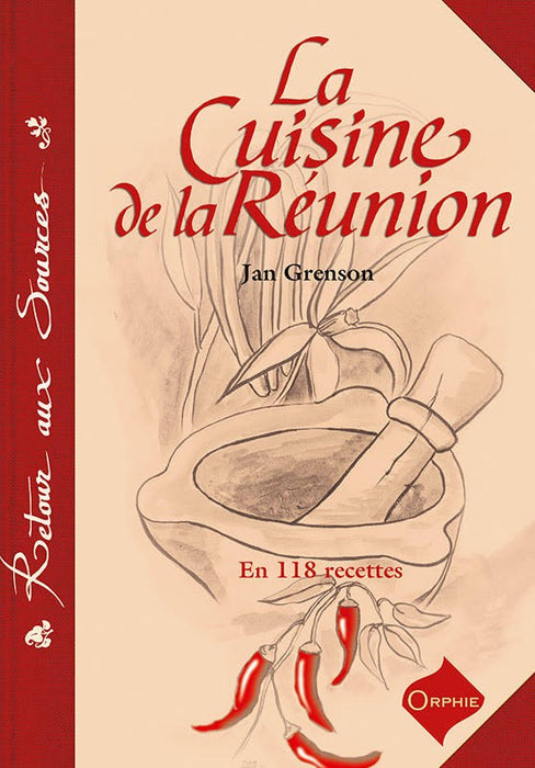 La cuisine de La Réunion - en 118 recettes