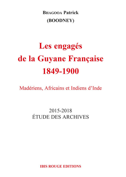 les engagés de la Guyane Française - Editions Ibis rouge