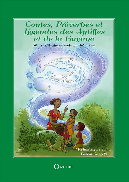 Contes, Proverbes et Légendes des Antilles et de la Guyane - Editions Orphie