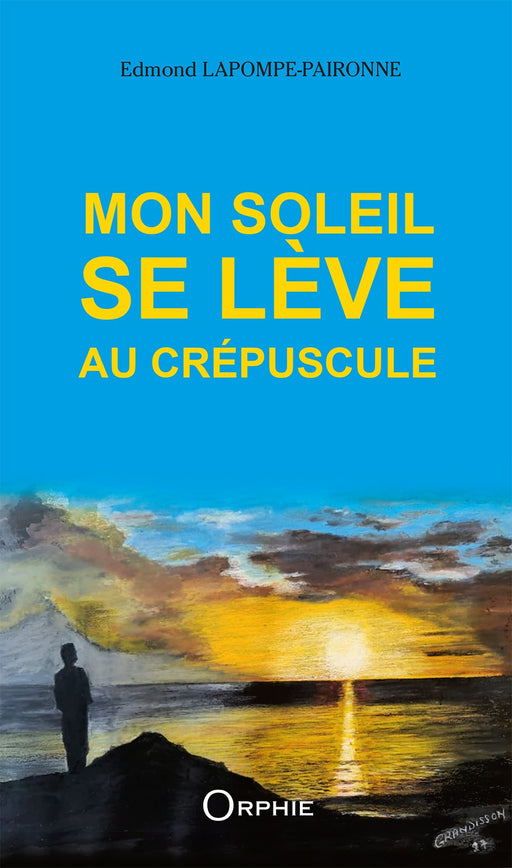 Mon soleil se lève au crépuscule - Editions Orphie