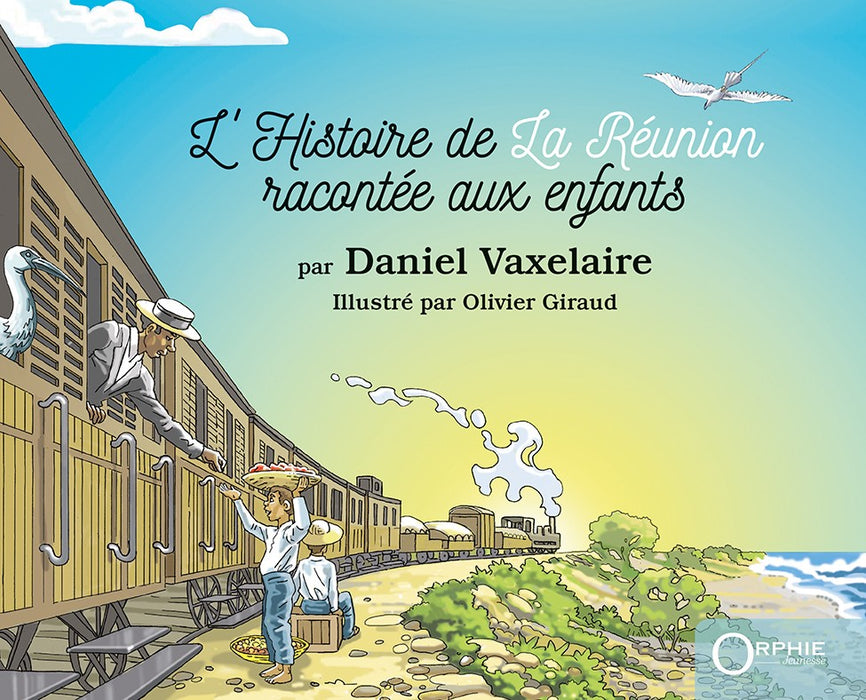 L'Histoire de La Réunion racontée aux enfants - Editions Orphie