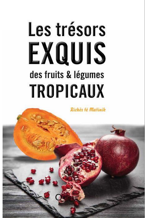 Les trésors exquis des fruits et légumes tropicaux - Richès tè Matinik
