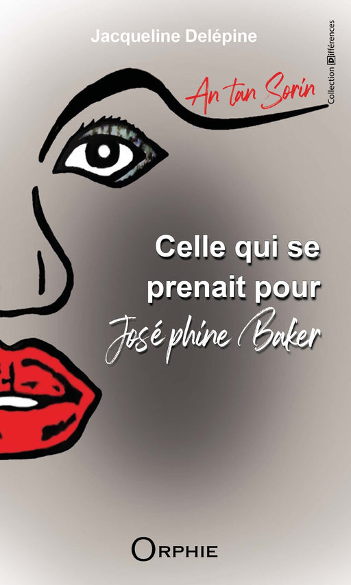 Celle qui se prenait pour Joséphine Baker - Editions Orphie