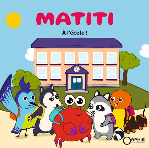 Matiti à l'école ! I Éditions Orphie