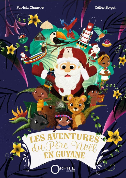 Les aventures du Père Noël en Guyane I Éditions Orphie