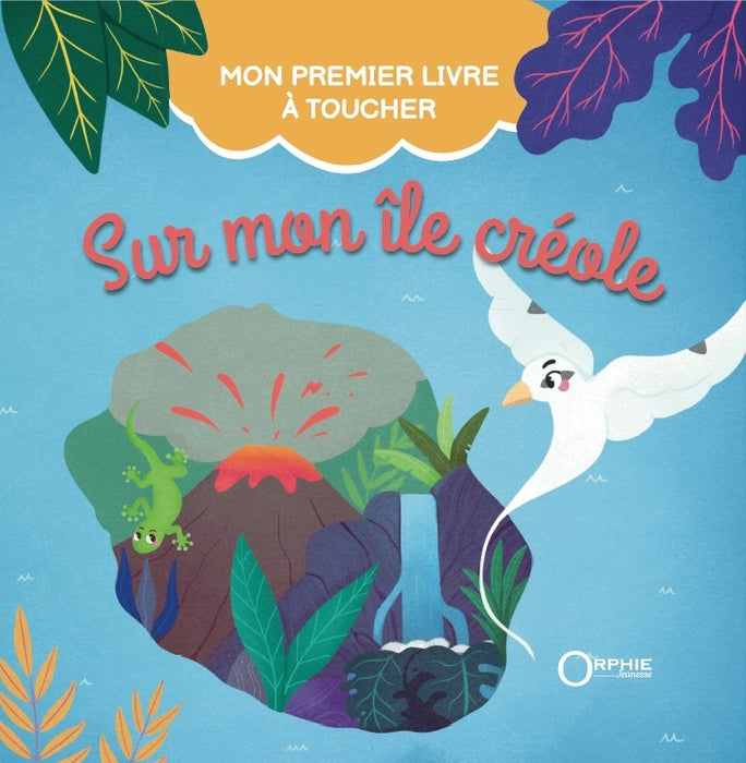 Sur mon île créole - Mon premier livre à toucher I Éditions Orphie