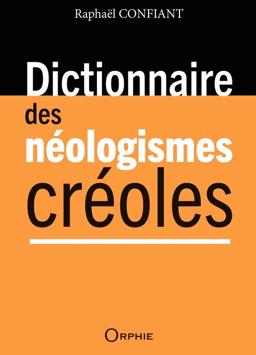 Dictionnaire des néologismes Créoles I Éditions Orphie
