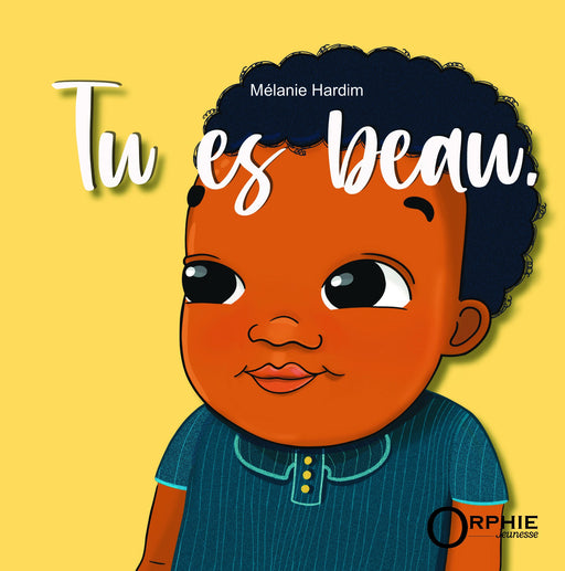 Tu es beau - Éditions Orphie