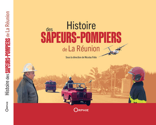 Histoire des sapeurs-pompiers de La Réunion | Éditions Orphie