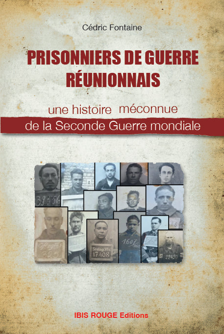 Prisonniers de Guerre Réunionnais - Une histoire méconnue de la Seconde Guerre mondiale