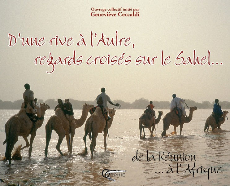 D'une rive à l'Autre, regards croisés sur le Sahel... De La Réunion à l'Afrique