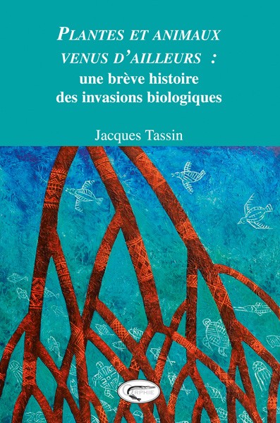 Plantes et animaux venus d'ailleurs : Une brève histoire sur les invasions biologiques