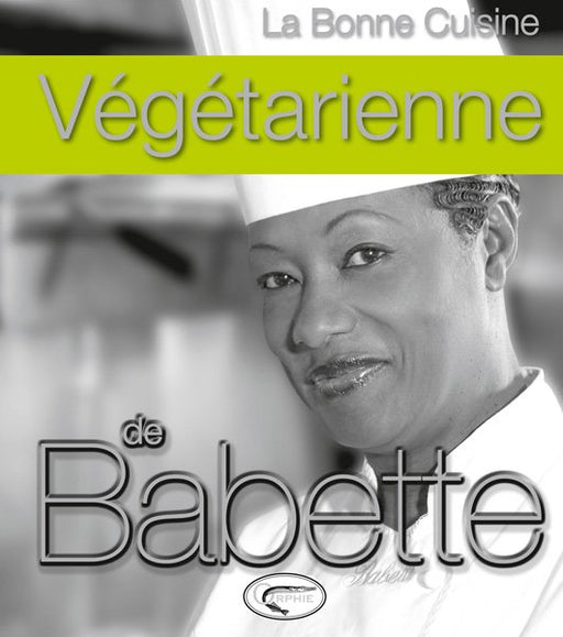 La bonne cuisine végétarienne de Babette