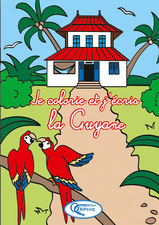 Je colorie et J’écris La Guyane