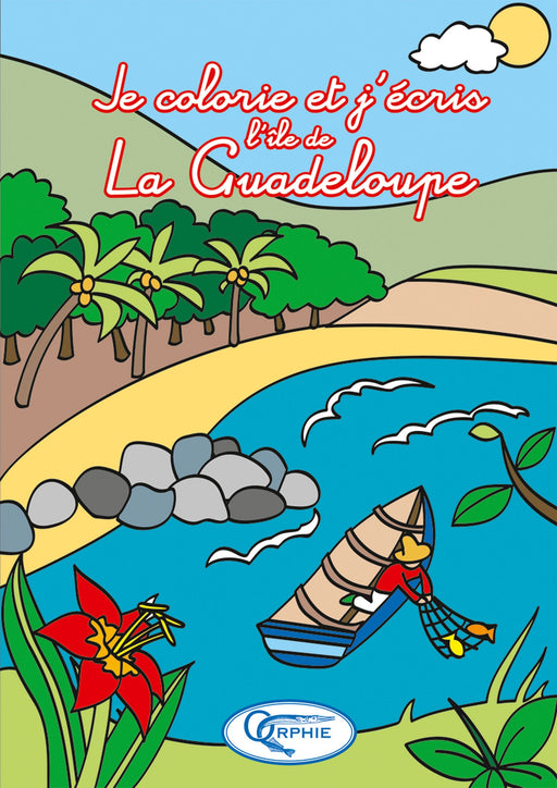 Je colorie et J’écris La Guadeloupe - Editions Orphie