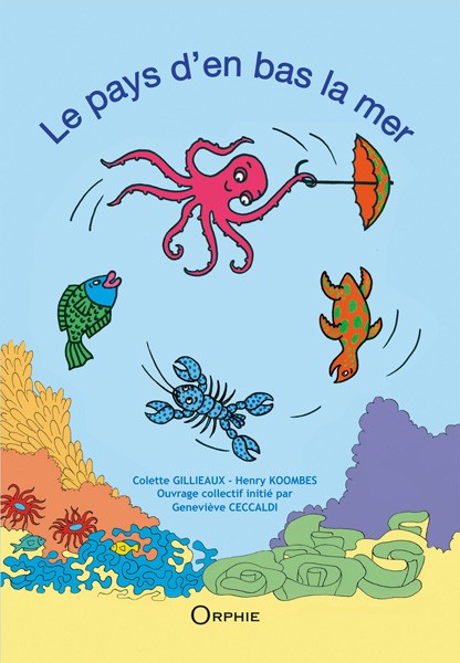 Le pays d'en bas de la mer - Editions Orphie