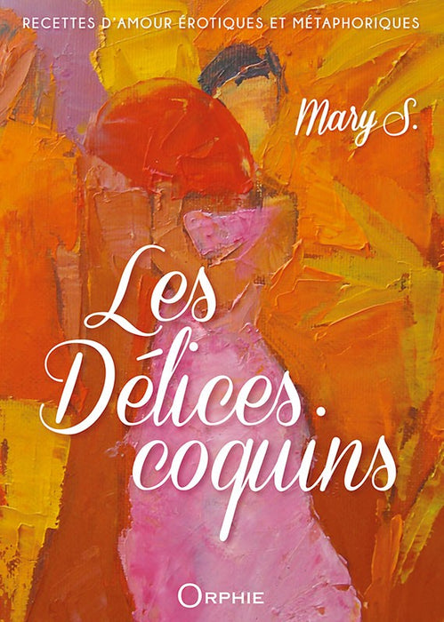 Les Délices Coquins - Recettes d'amour érotiques et métaphoriques