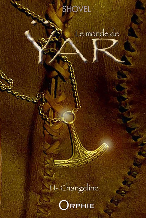 Le Monde de Ÿar - 2) Changeline - Editions Orphie