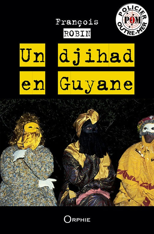 Un djihad en Guyane - Editions Orphie