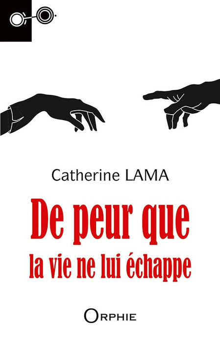 De peur que la vie ne lui échappe - Editions Orphie
