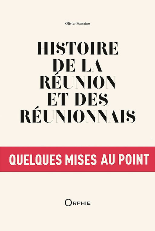 Histoire de la Réunion et des réunionnais - Editions Orphie