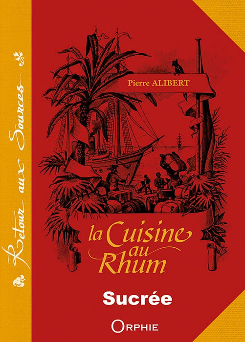 La cuisine au rhum sucrée - Editions Orphie