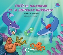 Théo le baleineau et la bouteille infernale - Éditions Orphie