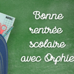 Bonne rentrée avec Orphie !