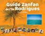 Guide Zanfan de l'île Rodrigues