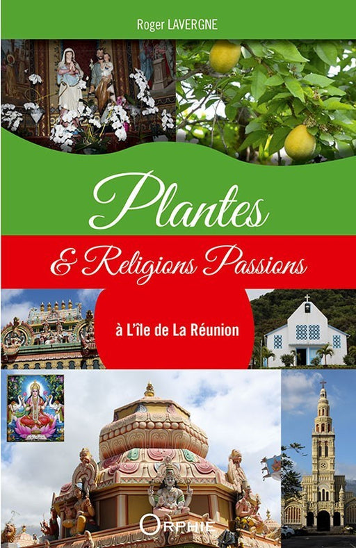 Plantes et Religions Passions à l’île de La Réunion