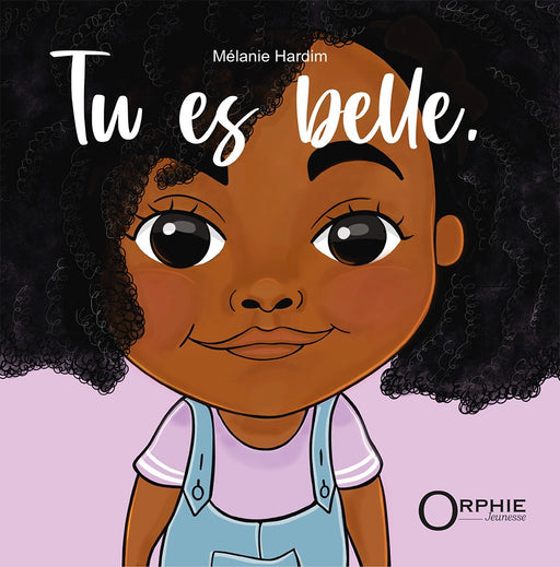 Tu es belle - Editions Orphie