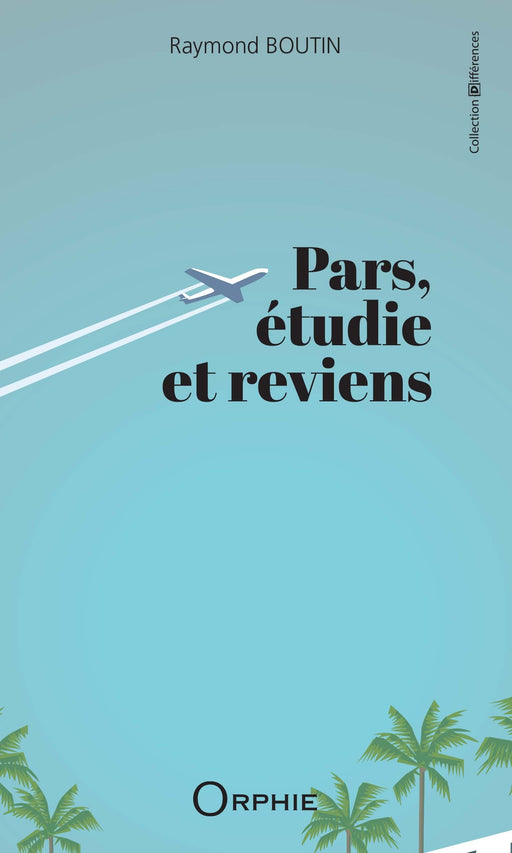 Pars, étudie et reviens - Editions Orphie