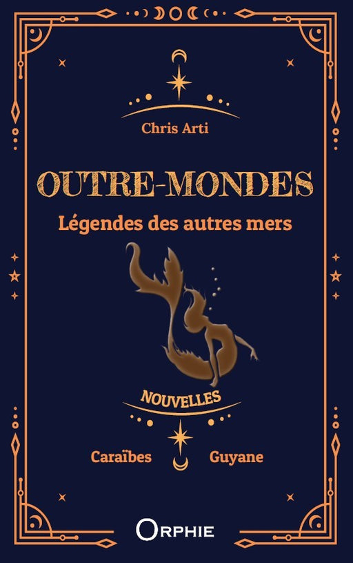 Outre-mondes, Légendes des autres mers I Éditions Orphie