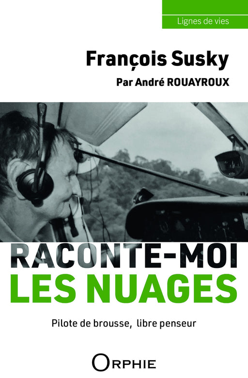 Couv François Susky - Raconte-moi les nuages - Pilote de brousse, libre penseur | Éditions Orphie