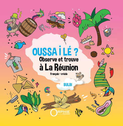 Couv Oussa i lé ? Observe et trouve à La Réunion | Orphie Jeunesse