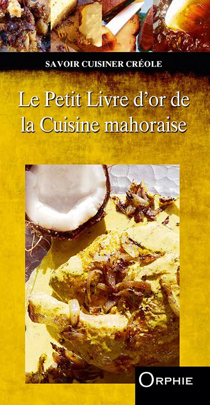 Le petit livre d'or de la cuisine Mahoraise