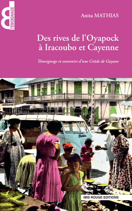 Des rives de l’Oyapock à Iracoubo et Cayenne
