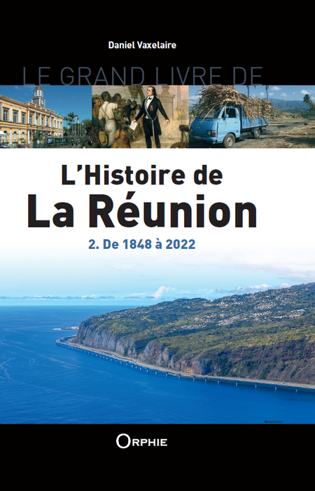 Le grand livre de l'Histoire de La Réunion - 2.De 1848 à 2022