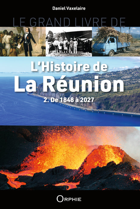 Le grand livre de l'Histoire de La Réunion - 2.De 1848 à 2027