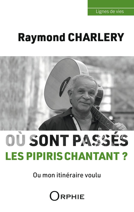Raymond CHARLERY - Ou sont passés les pipiris chantant ?