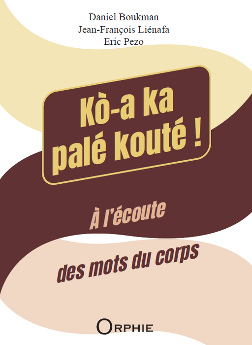 Kò-a ka palé kouté ! À l’écoute des mots du corps